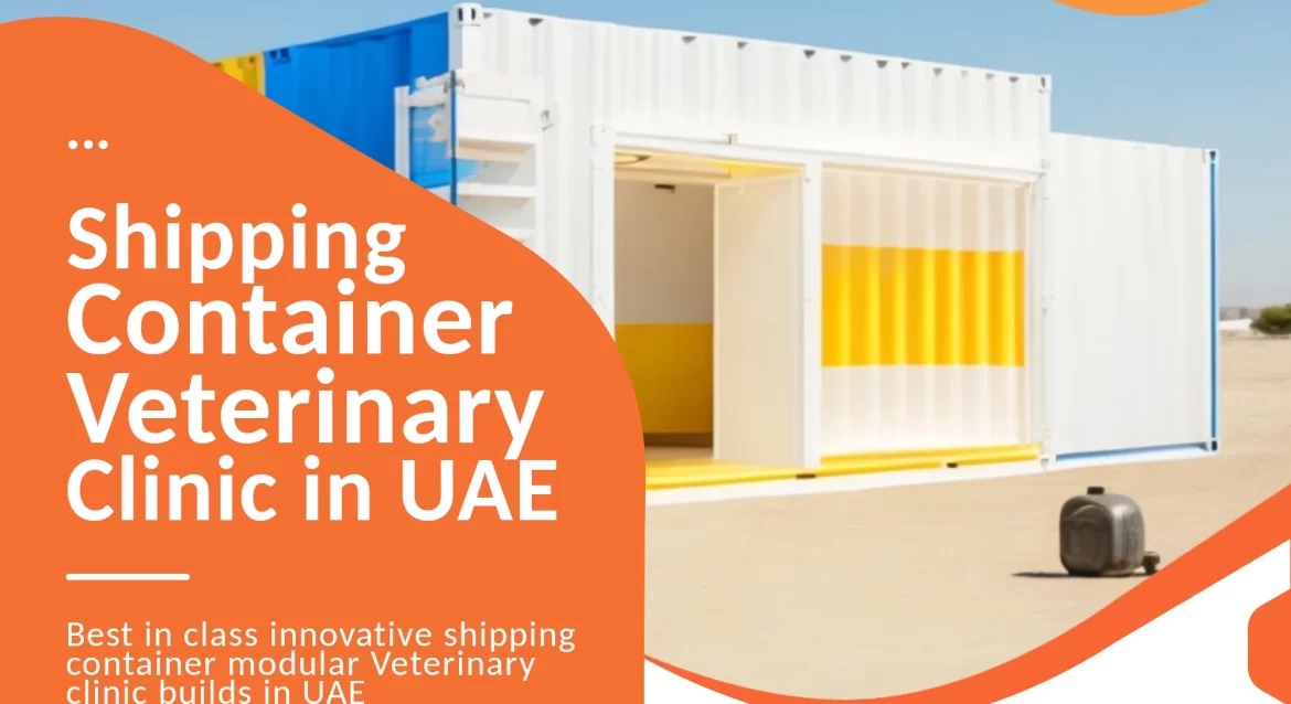 Shipping Container Veterinary Clinics builder in UAE.