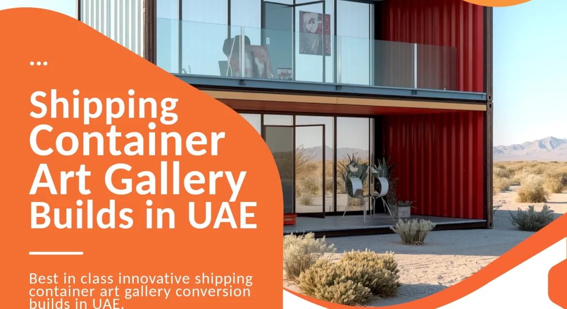 Shipping Container Art Gallery Conversion Company in UAE.